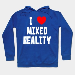 I Love Mixed Reality Hoodie